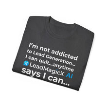 Load image into Gallery viewer, "I Can Stop Anytime LeadMagicX AI Says I Can..." Unisex Tee