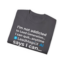 Load image into Gallery viewer, "I Can Stop Anytime LeadMagicX AI Says I Can..." Unisex Tee