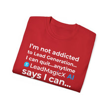 Load image into Gallery viewer, "I Can Stop Anytime LeadMagicX AI Says I Can..." Unisex Tee