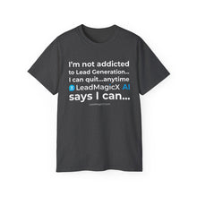 Load image into Gallery viewer, "I Can Stop Anytime LeadMagicX AI Says I Can..." Unisex Tee