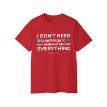 Load image into Gallery viewer, "I Don't Need LeadMagicX AI..." Husband Unisex Tee
