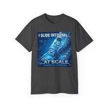 Load image into Gallery viewer, "I Slide into DMs...At Scale!" Unisex Tee