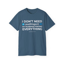 Load image into Gallery viewer, "I Don't Need LeadMagicX AI..." Husband Unisex Tee