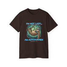 Load image into Gallery viewer, "I'm not lazy, I'm Automated!" Unisex Tee