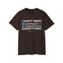 Load image into Gallery viewer, "I Don't Need LeadMagicX AI..." Husband Unisex Tee