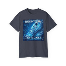 Load image into Gallery viewer, "I Slide into DMs...At Scale!" Unisex Tee