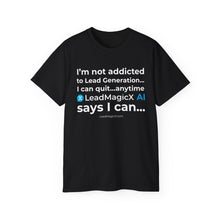 Load image into Gallery viewer, "I Can Stop Anytime LeadMagicX AI Says I Can..." Unisex Tee