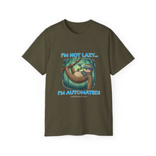 Load image into Gallery viewer, "I'm not lazy, I'm Automated!" Unisex Tee