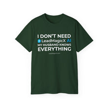 Load image into Gallery viewer, "I Don't Need LeadMagicX AI..." Husband Unisex Tee