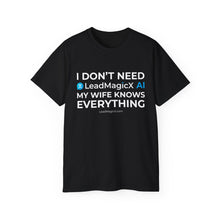 Load image into Gallery viewer, "I Don't Need LeadMagicX AI..." Wife Unisex Tee