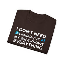 Load image into Gallery viewer, "I Don't Need LeadMagicX AI..." Wife Unisex Tee