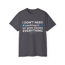 Load image into Gallery viewer, "I Don't Need LeadMagicX AI..." Wife Unisex Tee