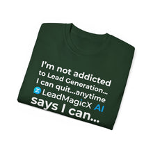 Load image into Gallery viewer, "I Can Stop Anytime LeadMagicX AI Says I Can..." Unisex Tee