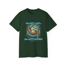 Load image into Gallery viewer, "I'm not lazy, I'm Automated!" Unisex Tee