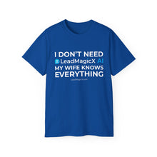 Load image into Gallery viewer, "I Don't Need LeadMagicX AI..." Wife Unisex Tee