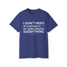 Load image into Gallery viewer, "I Don't Need LeadMagicX AI..." Wife Unisex Tee