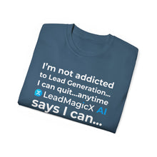 Load image into Gallery viewer, "I Can Stop Anytime LeadMagicX AI Says I Can..."  Unisex Tee

