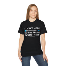 Load image into Gallery viewer, "I Don't Need LeadMagicX AI..." Wife Unisex Tee
