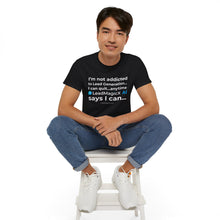 Load image into Gallery viewer, "I Can Stop Anytime LeadMagicX AI Says I Can..."  Unisex Tee
