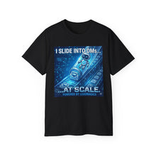 Load image into Gallery viewer, "I Slide into DMs...At Scale!" Unisex Tee
