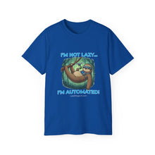 Load image into Gallery viewer, "I'm not lazy,  I'm Automated!" Unisex Tee
