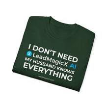 Load image into Gallery viewer, "I Don't Need LeadMagicX AI..." Husband Unisex Tee
