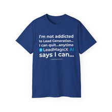 Load image into Gallery viewer, "I Can Stop Anytime LeadMagicX AI Says I Can..."  Unisex Tee
