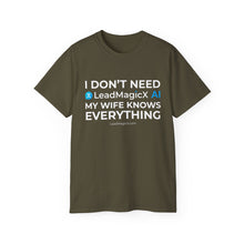 Load image into Gallery viewer, "I Don't Need LeadMagicX AI..." Wife Unisex Tee
