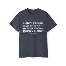 Load image into Gallery viewer, "I Don't Need LeadMagicX AI..." Wife Unisex Tee
