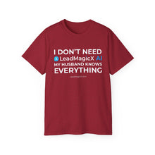 Load image into Gallery viewer, "I Don't Need LeadMagicX AI..." Husband Unisex Tee
